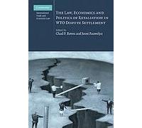 The Law, Economics And Politics Of Retaliation In Wto Dispute Settlement