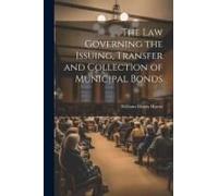 The Law Governing The Issuing, Transfer And Collection Of Municipal Bonds