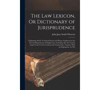 The Law Lexicon, Or Dictionary Of Jurisprudence