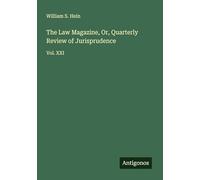 The Law Magazine, Or, Quarterly Review of Jurisprudence: Vol. XXI