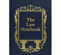 THE LAW NOTEBOOK: Where Legal Thinking Becomes Structured, Focused, and Powerful