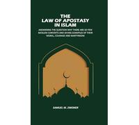 The Law Of Apostasy In Islam: Answering The Question Why There, Are So Few Moslem Converts, And Giving Examples Of Their Moral, Courage And Martyrdom