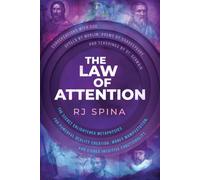 The Law of Attention: The Secret Enlightened Metaphysics for Powerful Reality Creation, Money Manifestation, and Higher Intuitive Functionality