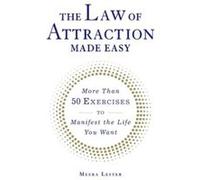 The Law of Attraction Made Easy: More Than 50 Exercises to Manifest the Life You Want