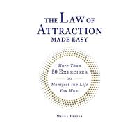 The Law of Attraction Made Easy: More Than 50 Exercises to Manifest the Life You Want