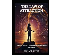 The Law of Attraction : Simple Secret to Manifesting Your Desires