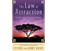 The Law of Attraction: The Basics of the Teachings of Abraham