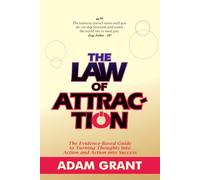 The Law of Attraction: The Evidence-Based Guide to Turning Thoughts into Action and Action into Success... The Complete Guide to Manifesting Money, ... You Want in Life (Law of Attraction Secrets)