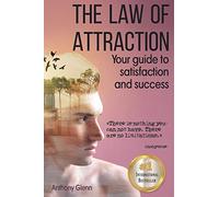 The Law of Attraction: Your Guide to Satisfaction and Success