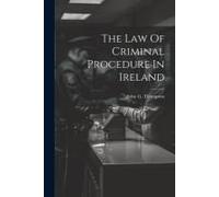 The Law Of Criminal Procedure In Ireland