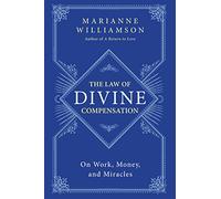 Marianne Williamson – The Law of Divine Compensation – Broché