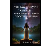 The Law of Divine Oneness : A Simple Guide to Living in Flow with the Universe