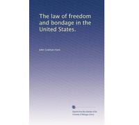 The law of freedom and bondage in the United States.