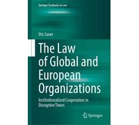 The Law of Global and European Organizations: Institutionalized Cooperation in Disruptive Times