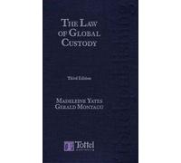 The Law Of Global Custody: Legal Risk Management In Securities Investment And Collateral - Third Edition