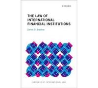 The Law of International Financial Institutions - Bradlow Prof Daniel D. ProfessorSenior Fellow ProfessorSenior Fellow Centre for Advancement of Scholarsh Bradlow Prof Daniel D. ProfessorSenior Fellow