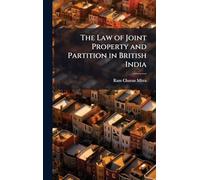 The Law of Joint Property and Partition in British India
