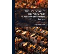 The Law of Joint Property and Partition in British India