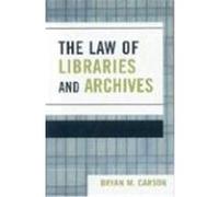 The Law of Libraries And Archives Bryan M. Carson (Auteur)