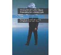 The Law Of Life - Basic Principles For A Better Life
