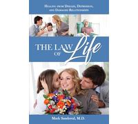 The Law of Life: Heal from Disease, Depression, and Damaged Relationships