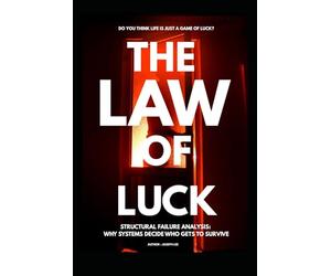 The Law of Luck: Structural Failure Analysis-Why Systems Decide Who Gets to Survive