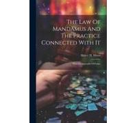 The Law Of Mandamus And The Practice Connected With It: With An Appendix Of Forms