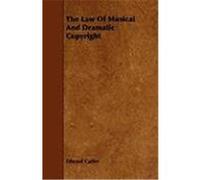 The Law of Musical and Dramatic Copyright Cutler, Edward (Auteur)