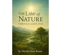 The Law of Nature Through God’s Eyes: Living in Harmony with God’s Natural Laws