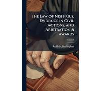The Law of Nisi Prius, Evidence in Civil Actions, and Arbitration & Awards