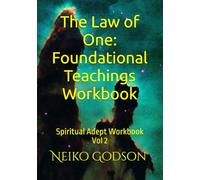 The Law of One: Foundational Teachings Workbook: Spiritual Adept Workbook Vol 2