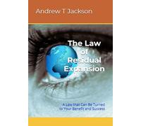 The Law of Residual Expansion: A Law that Can Be Turned to Your Benefit and Success
