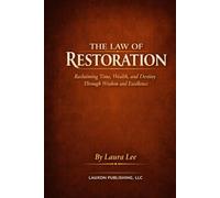 The Law of Restoration: Reclaiming Time, Wealth, and Destiny Through Wisdom and Excellence