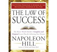 The Law of Success: The Master Wealth-Builder's Complete and Original Lesson Plan for Achieving Your Dreams