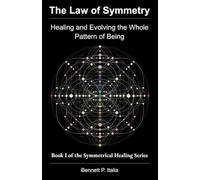The Law of Symmetry: Healing and Evolving the Whole Pattern of Being