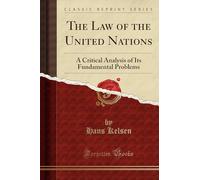 The Law of the United Nations: A Critical Analysis of Its Fundamental Problems (Classic Reprint)