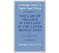 The Law of Treason in England in the Later Middle Ages, Cambridge Studies in English Legal History J. G. Bellamy (Auteur)