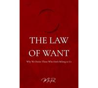 The Law of Want: Why We Desire Those Who Don't Belong to Us