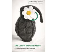 The Law Of War And Peace: A Gender Analysis: Volume One