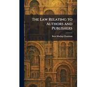 The Law Relating to Authors and Publishers