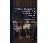 The Law Relating To Minors In The Presidency Of Bengal