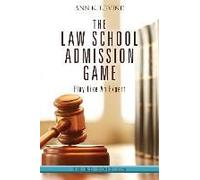 The Law School Admission Game: Play Like An Expert, Third Edition