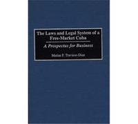 The Laws and Legal System of a Free-Market Cuba Matias F. Travieso-Diaz (Auteur)