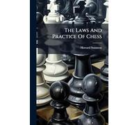 The Laws And Practice Of Chess