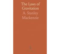 The Laws of Gravitation: Memoirs by Newton, Bouger and Cavendish; Together With Abstracts of Other Important Memoirs