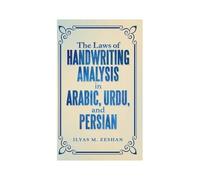 The Laws Of Handwriting Analysis In Arabic, Urdu, And Persian