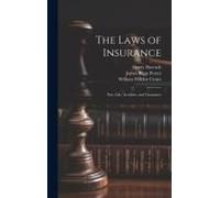 The Laws Of Insurance: Fire, Life, Accident, And Guarantee