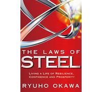 The Laws of Steel: Living a Life of Resilience, Confidence and Prosperity