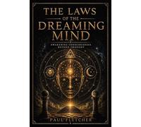 THE LAWS OF THE DREAMING MIND: Awakening Consciousness Beyond Thought