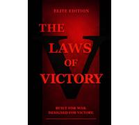 The Laws of Victory: Achieving Greatness Is The Only Option: Elite Edition - Powerful Strategies, Warrior Mindset, and Proven Principles for Success, Discipline, Leadership, and Mental Toughness